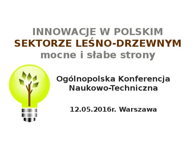Konferencja: Innowacje w polskim sektorze leśno-drzewnym  mocne i słabe strony
