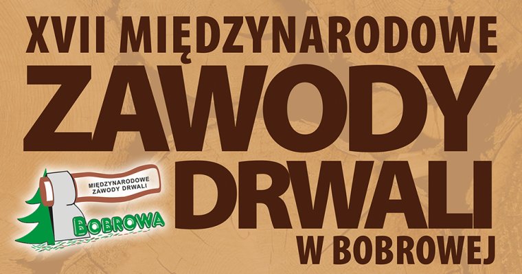 XVII Międzynarodowe Zawody Drwali w Bobrowie już w najbliższy weekend
