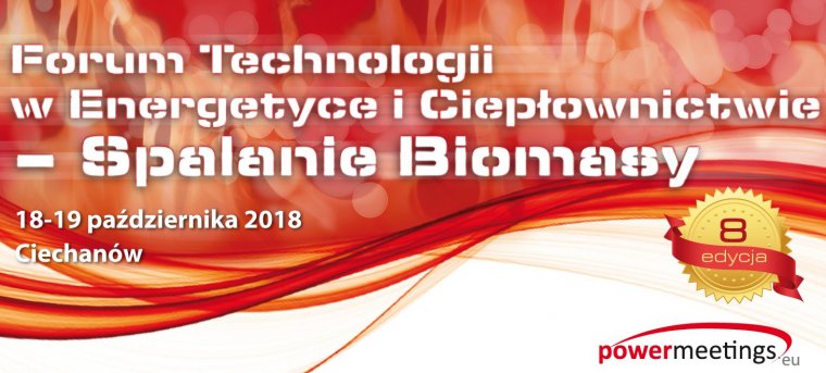 VIII Jesienne Forum Technologii w Energetyce i Ciepłownictwie – Spalanie Biomasy