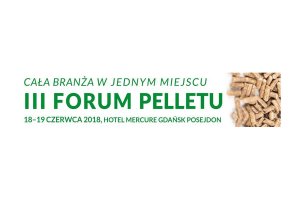 Już 18. czerwca rozpocznie się III Forum Pelletu. Cała branża ponownie spotka się w jednym miejscu.