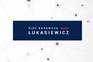 Powstaje Sieć Badawcza Łukasiewicz