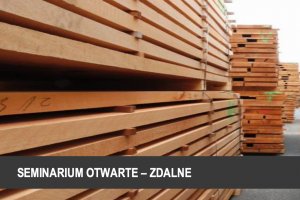 Seminarium: Konstrukcje drewniane PN-EN 14081 i PN-EN 14250 Wymagania i Certyfikacja