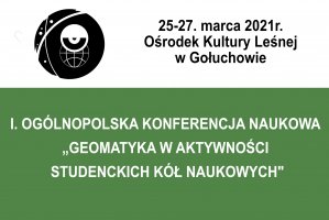 Konferencja naukowa: Geomatyka w aktywności studenckich kół naukowych