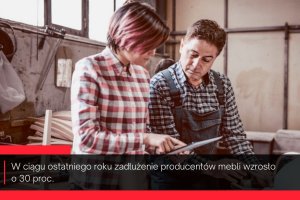 Rośnie zadłużenie mniejszych firm działających w branży meblarskiej