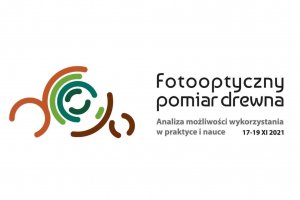 Konferencja: Fotooptyczny pomiar drewna – analiza możliwości wykorzystania w praktyce i nauce
