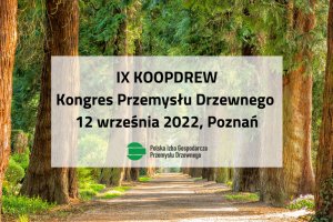 IX Kongres Przemysłu Drzewnego KOOPDREW - 12. września 2022r. - Poznań