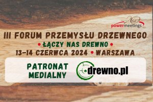 III Forum Przemysłu Drzewnego
