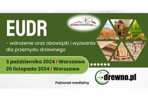 EUDR to nowe obowiązki i wyzwania dla przemysłu drzewnego