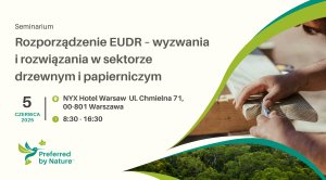 Preferred by Nature zaprasza na seminarium dotyczące rozporządzenia EUDR