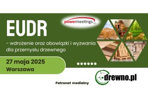 EUDR to nowe obowiązki i wyzwania dla przemysłu drzewnego