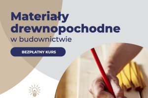 Bezpłatny kurs: Materiały drewnopochodne w budownictwie