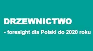 Foresight w drzewnictwie – scenariusze rozwoju badań naukowych w Polsce do 2020 roku