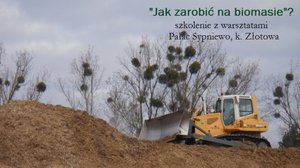 Szkolenie z biomasy - zostały jeszcze cztery wolne miejsca