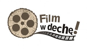 FILM W DECHĘ - Ogólnopolski konkurs dla szkół ponadgimnazjalnych na najciekawszy film promujący drewno