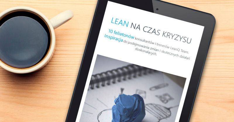 LEAN NA CZAS KRYZYSU – 10 BEZPŁATNYCH FELIETONÓW KONSULTANTÓW I TRENERÓW